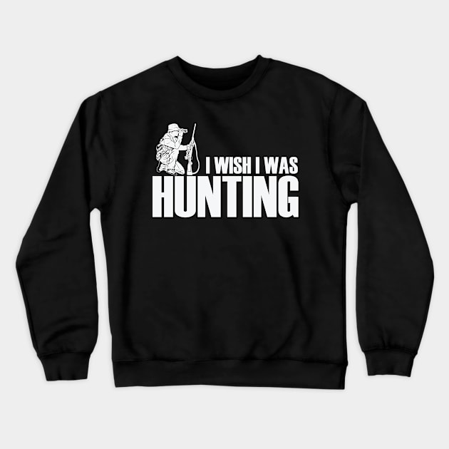 I Wish I Was Hunting Hunters with Binoculars Crewneck Sweatshirt by dieEinsteiger